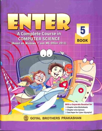 Book cover number 1 for Enter Book 5 (A Complete Course In Computer Science) written by Shivani Jain, Shelly Malhotra published by Goyal Brothers Prakashan