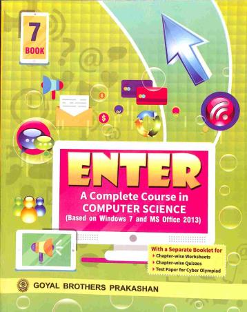 Book cover number 1 for Enter Book 7 (A Complete Course In Computer Science) written by Shivani Jain, Shelly Malhotra published by Goyal Brothers Prakashan