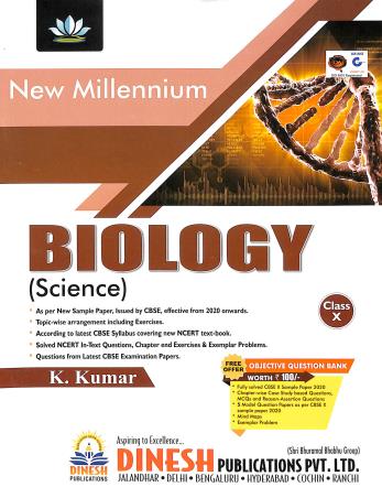 Book cover number 1 for New Millennium Biology (Science) Class 10 With 20/20 Series Objective Question Bank written by K. Kumar published by S. Dinesh Sales Corp.