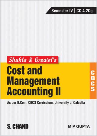 Book cover number 1 for Shukla & Grewal's Cost And Management Accounting 2 Semester 4 written by M. P. Gupta published by S. Chand Publishing