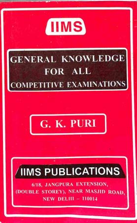 Book cover number 1 for General Knowledge For All Competitive Examinations written by G. K. Puri published by IIMS Publications