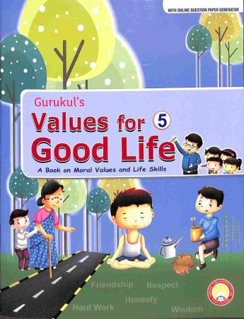 Book cover number 1 for Gurukul's Values For Good Life 5 (A Book On Moral Values And Life Skills) written by Vijay Singh, Mamta Singh published by Gurukul Publications (P) Ltd.