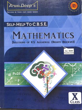 Book cover number 1 for Arun Deep's Self-Help To CBSE Mathematics [Solution Of R.S. Aggarwal (Bharti Bhawan)] Class 10 Volum written by I. S. Chawla, R. K. Aggarwal published by Ravinder Singh & Sons