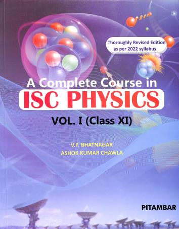 Book cover number 1 for A Complete Course In ISC Physics Volume 1 : Class 11 written by V. P. Bhatnagar, Ashok Kumar Chawla published by Pitambar Publishing Company (P) Ltd.