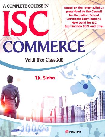 Book cover number 1 for A Complete Course In ISC Commerce Volume 2 : Class 12 (2021) written by T. K. Sinha published by Pitambar Publishing Company (P) Ltd.