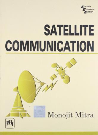 Book cover number 1 for Satellite Communication written by Monojit Mitra published by PHI Learning Private Limited