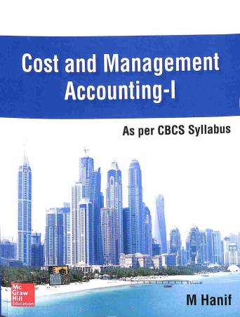 Book cover number 1 for Cost And Management Accounting 1 written by M. Hanif published by McGraw Hill Education Private Limited
