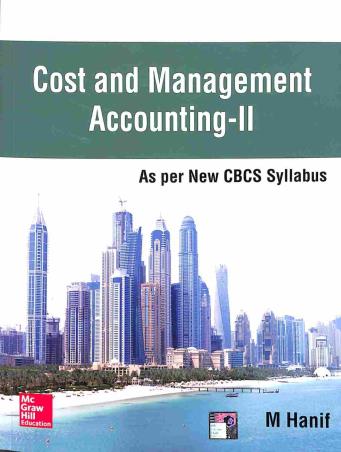 Book cover number 1 for Cost And Management Accounting 2 (CBCS) written by M. Hanif published by McGraw Hill Education Private Limited