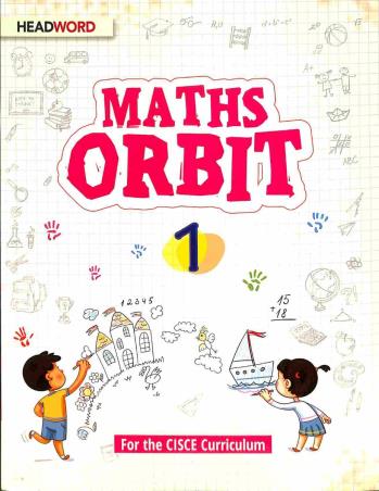 Book cover number 1 for Maths Orbit 1 (CISCE) written by Mamta Sharma published by Headword Publishing Company
