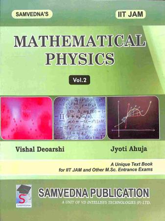 Book cover number 1 for Mathematical Physics Volume 2 (IIT JAM) written by Vishal Deoarshi, Jyoti Ahuja published by Samvedna Publication