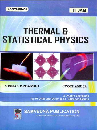 Book cover number 1 for Thermal & Statistical Physics (IIT JAM) written by Vishal Deoarshi, Jyoti Ahuja published by Samvedna Publication