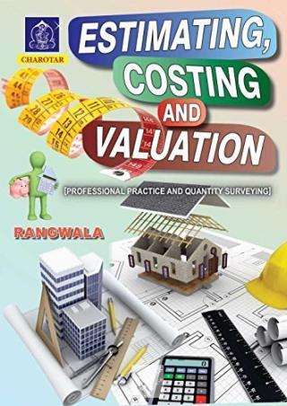 Book cover number 1 for Estimating, Costing And Valuation (Professional Practice And Quantity Surveying) written by S. C. Rangwala, Ketki B. Dalal published by Charotar Publishing House Pvt. Ltd.
