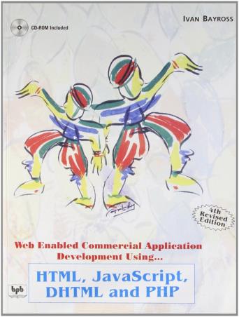 Book cover number 1 for Web Enabled Commercial Application Development Using HTML, JavaScript, DHTML And PHP written by Ivan Bayross published by BPB Publications