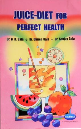 Book cover number 1 for Juice-Diet For Perfect Health written by D. R. Gala, Sanjay Gala, Dhiren Gala published by Navneet Education Limited