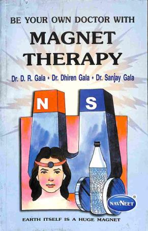 Book cover number 1 for Be Your Own Doctor With Magnet Therapy written by D. R. Gala, Sanjay Gala, Dhiren Gala published by Navneet Education Limited