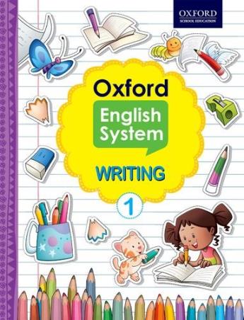 Book cover number 1 for Oxford English System Writing 1 written by Beena Sugathan, Shradha Anand, Vaishali Shroff published by Oxford University Press