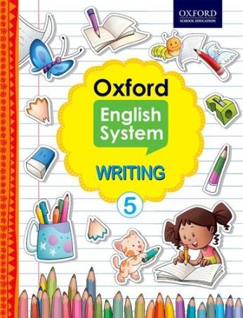 Book cover number 1 for Oxford English System Writing 5 written by Beena Sugathan, Shradha Anand, Vaishali Shroff published by Oxford University Press