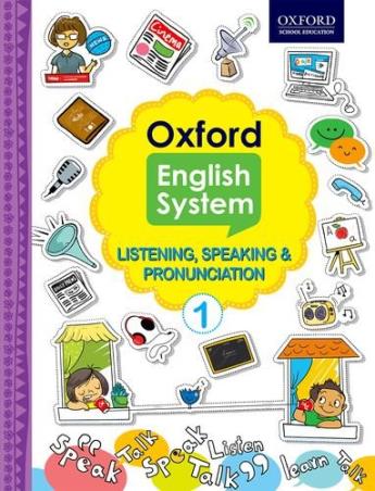 Book cover number 1 for Oxford English System Listening, Speaking & Pronunciation 1 written by Beena Sugathan, Shradha Anand, Vaishali Shroff published by Oxford University Press