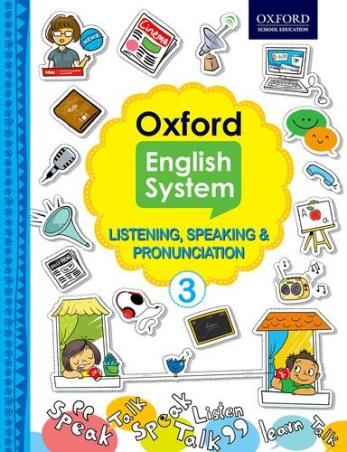 Book cover number 1 for Oxford English System Listening, Speaking & Pronunciation 3 written by Beena Sugathan, Shradha Anand, Vaishali Shroff published by Oxford University Press