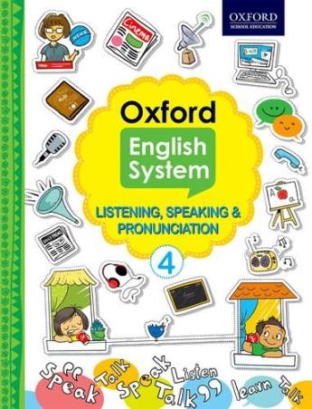 Book cover number 1 for Oxford English System Listening, Speaking & Pronunciation 4 written by Beena Sugathan, Shradha Anand, Vaishali Shroff published by Oxford University Press
