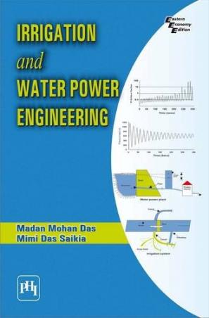 Book cover number 1 for Irrigation And Water Power Engineering written by Madan Mohan Das, Mimi Das Saikia published by PHI Learning Private Limited