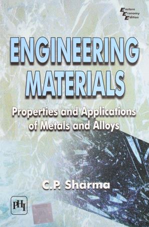 Book cover number 1 for Engineering Materials : Properties And Applications Of Metals And Alloys written by C. P. Sharma published by PHI Learning Private Limited