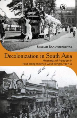 Book cover number 1 for Decolonization In South Asia written by Sekhar Bandyopadhyay published by Orient BlackSwan