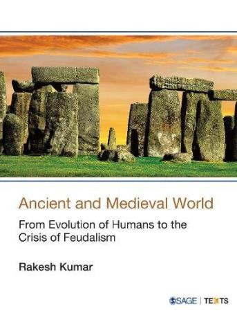 Book cover number 1 for Ancient And Medieval World From Evolution Of Humans To The Crisis Of Feudalism written by Rakesh Kumar published by Sage Publications