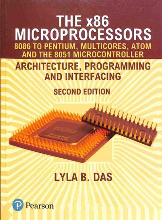 Book cover number 1 for The X86 Microprocessors : 8086 To Pentium, Multicores, Atom And The 8051 Microcontroller (Architectu written by Lyla B. Das published by Pearson Education