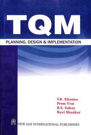 Book cover number 1 for TQM (Planning, Design & Implementation) written by V. K. Khanna, Prem Vrat, B. S. Sahay published by New Age International (P) Limited, Publishers