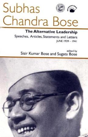 Book cover number 1 for The Alternative Leadership : Speeches, Articles, Statements And Letters June 1939-1941 (Netaji Colle written by Subhas Chandra Bose published by Permanent Black