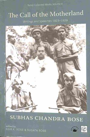 Book cover number 1 for The Call OF The Motherland : Writing And Speeches 1923-1929 (Netaji Collected Works Volume 5) written by Subhas Chandra Bose published by Permanent Black