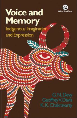 Book cover number 1 for Voice And Memory : Indigenous Imagination And Expression written by G. N. Devy, Geoffrey V. Davis, K. K. Chakravarty published by Orient BlackSwan