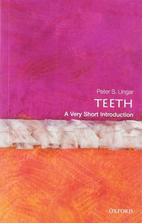 Book cover number 1 for Teeth : A Very Short Introduction written by Peter S. Ungar published by Oxford University Press