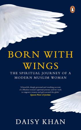 Book cover number 1 for Born With Wings : The Spiritual Journey Of A Modern Muslim Woman written by Daisy Khan published by India Viking