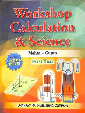 Book cover number 1 for Workshop Calculation & Science : First Year written by Y. P. Mehta, Vishal Mehta published by Dhanpat Rai Publishing Company (P) Ltd.