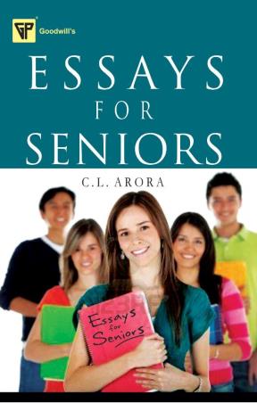 Book cover number 1 for Essays For Seniors written by C. L. Arora published by Goodwill Publishing House