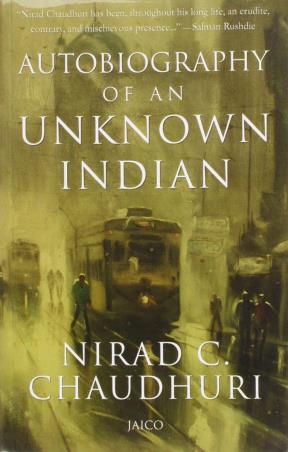 Book cover number 1 for Autobiography Of An Unknown Indian written by Nirad C. Choudhuri published by Jaico Publishing House