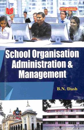 Book cover number 1 for School Organization Administration & Management written by B. N. Dash published by Neelkamal Publications Pvt. Ltd