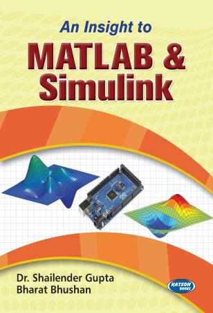 Book cover number 1 for An Insight To MATLAB & Simulink written by Bharat Bhushan, Shailender Gupta published by S. K. Kataria & Sons
