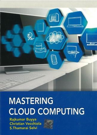 Book cover number 1 for Mastering Cloud Computing written by RajKumar Buyya, Christian Vecchiola, S. Thamarai Selvi published by McGraw Hill Education Private Limited