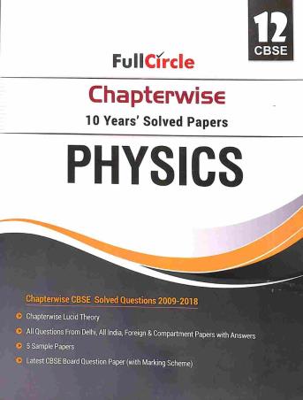 Book cover number 1 for Chapterwise 10 Years Solved Papers Physics Class 12 (CBSE) written by K. D. Sharma published by Full Circle Education Pvt Ltd