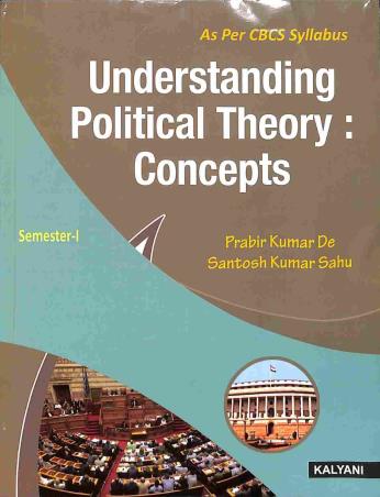 Book cover number 1 for Understanding Political Theory : Concepts (Semester I) written by Prabir Kumar De, Santosh Kumar Sahu published by Kalyani Publishers