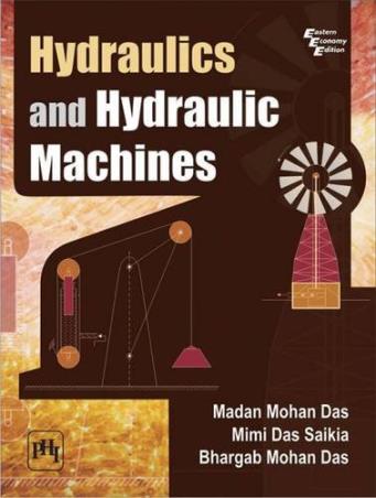 Book cover number 1 for Hydraulics And Hydraulic Machines written by Madan Mohan Das, Mimi Das Saikia, Bhargab Mohan Das published by PHI Learning Private Limited