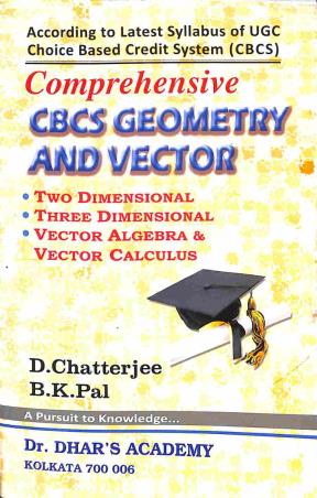 Book cover number 1 for Comprehensive CBCS Geometry And Vector written by B. K. Pal, D. Chatterjee published by U. N. Dhur & Sons Private Ltd.