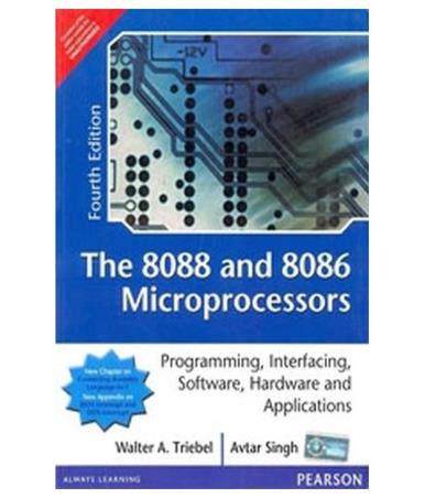 Book cover number 1 for The 8088 And 8086 Microprocessors : Programming, Interfacing, Software, Hardware And Applications written by Walter A. Triebel, Avtar Singh published by Pearson Education