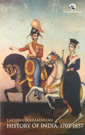 Book cover number 1 for History Of India, 1707-1857 written by Lakshmi Subramanian published by Orient BlackSwan