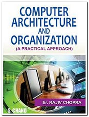 Book cover number 1 for Computer Architecture And Organization (A Practical Approach) written by Rajiv Chopra published by S. Chand Publishing