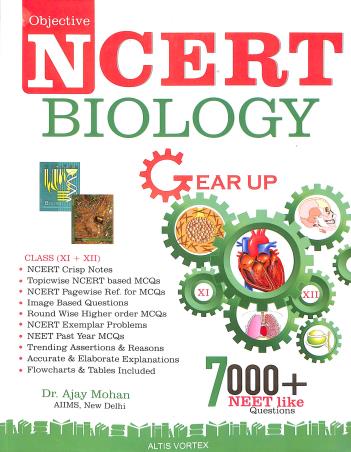 Book cover number 1 for Objective NCERT Gear Up Biology Class (11 + 12) written by Ajay Mohan published by Altis Vortex Books & Publications