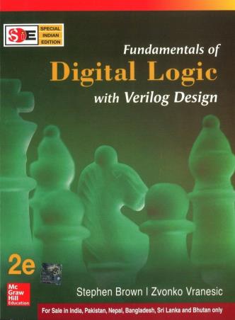 Book cover number 1 for Fundamentals Of Digital Logic (With Verilog Design) written by Zvonko Vranesic, Stephen Brown published by McGraw Hill Education Private Limited